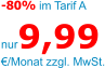 -80% im Tarif A   nur9,99 /Monat zzgl. MwSt.