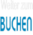 Weiter zum BUCHEN