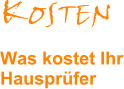 KOSTEN Was kostet Ihr Hausprfer